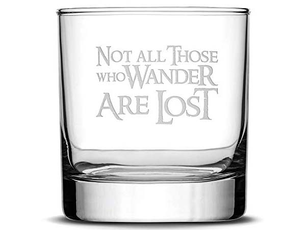 Whiskey Glass with the words Not All Those Who Wander Are Lost Hand Etched